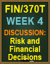 FIN/370T Week 4 Discussion: Risk and Financial Decisions